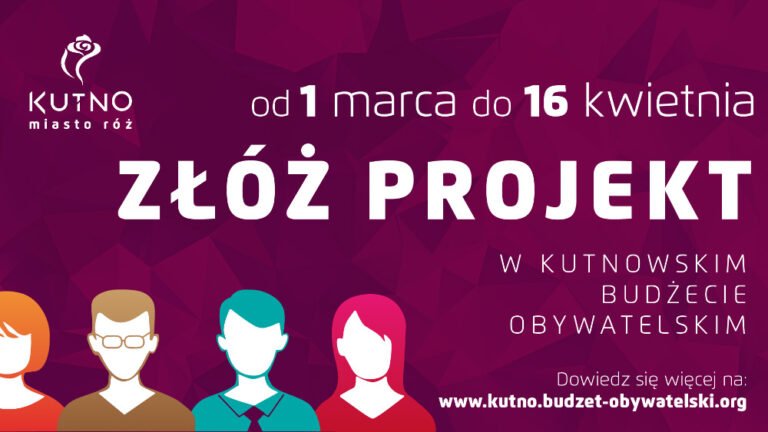 Do 16 kwietnia możesz złożyć swój projekt do Kutnowskiego Budżetu Obywatelskiego!